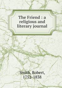 The Friend : a religious and literary journal
