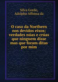 O caso da Northern nos devidos eixos; verdades nuas e cruas que ninguem disse mas que foram ditas por mim