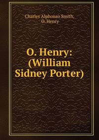 O. Henry: (William Sidney Porter)