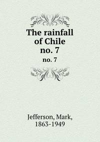 The rainfall of Chile. no. 7