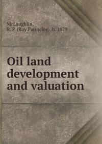 Oil land development and valuation