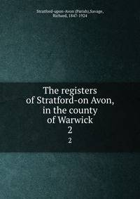 The registers of Stratford-on Avon, in the county of Warwick. 2