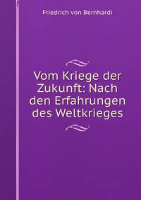 Vom Kriege der Zukunft: Nach den Erfahrungen des Weltkrieges