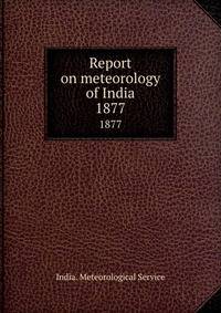 Report on meteorology of India. 1877