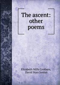 The ascent: &amp; other poems