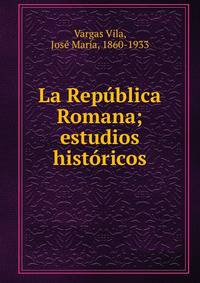 La Republica Romana; estudios historicos