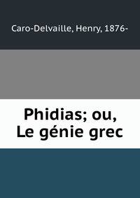 Phidias; ou, Le genie grec