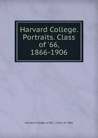 Harvard College. Portraits. Class of '66, 1866-1906