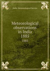 Meteorological observations in India. 1885