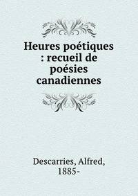 Heures poetiques : recueil de poesies canadiennes