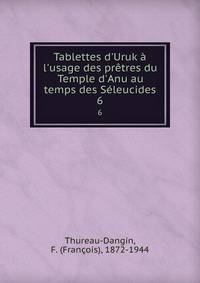 Tablettes d'Uruk ? l'usage des pr?tres du Temple d'Anu au temps des S?leucides