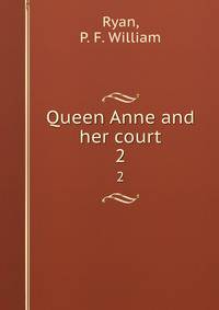 Queen Anne and her court. 2