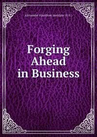 Forging Ahead in Business
