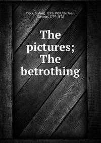 The pictures; The betrothing