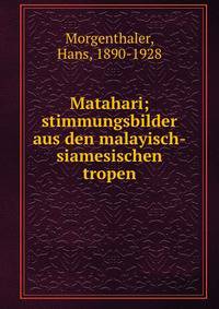 Matahari; stimmungsbilder aus den malayisch-siamesischen tropen