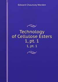 Technology of Cellulose Esters. 1, pt. 1