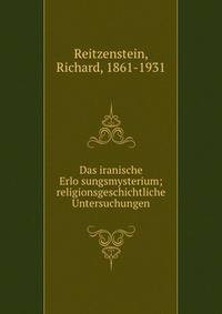 Das iranische Erlo?sungsmysterium; religionsgeschichtliche Untersuchungen