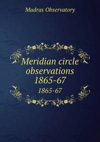 Meridian circle observations. 1865-67