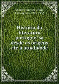 Histo?ria da literatura portugue?sa desde as origens ate? a atualidade