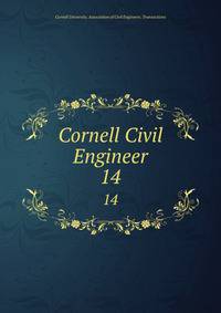 Cornell Civil Engineer. 14