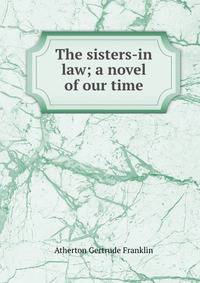 The sisters-in law; a novel of our time