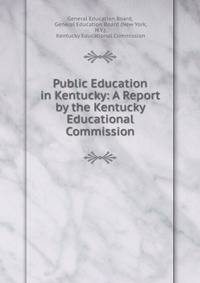 Public Education in Kentucky: A Report by the Kentucky Educational Commission