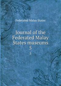 Journal of the Federated Malay States museums. 5