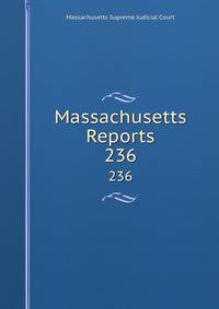 Massachusetts Reports. 236