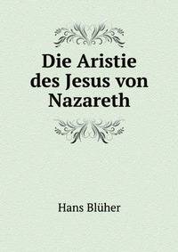 Die Aristie des Jesus von Nazareth