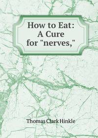 How to Eat: A Cure for "nerves,"