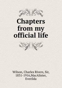 Chapters from my official life