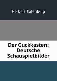 Der Guckkasten: Deutsche Schauspielbilder