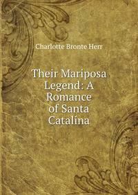 Their Mariposa Legend: A Romance of Santa Catalina