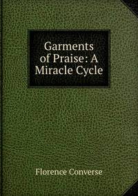 Garments of Praise: A Miracle Cycle