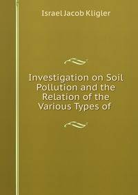 Investigation on Soil Pollution and the Relation of the Various Types of .