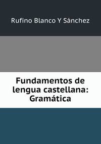 Fundamentos de lengua castellana: Gramatica