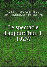 Le spectacle d'aujourd'hui. 1; 1923?