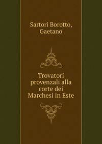 Trovatori provenzali alla corte dei Marchesi in Este