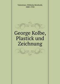George Kolbe, Plastick und Zeichnung