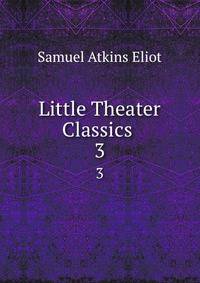 Little Theater Classics .. 3