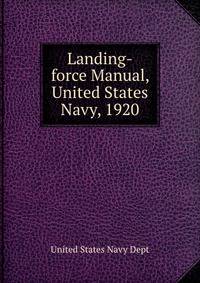 Landing-force Manual, United States Navy, 1920