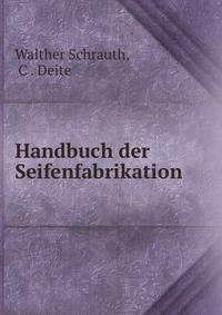 Handbuch der Seifenfabrikation