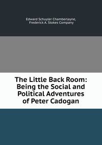 The Little Back Room: Being the Social and Political Adventures of Peter Cadogan