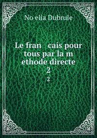 Le fran cais pour tous par la m ethode directe. 2