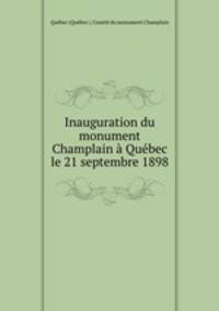 Inauguration du monument Champlain a Quebec le 21 septembre 1898