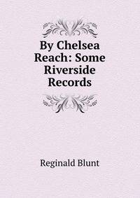 By Chelsea Reach: Some Riverside Records
