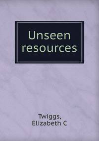 Unseen resources