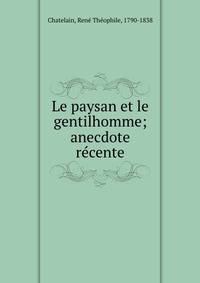 Le paysan et le gentilhomme; anecdote recente
