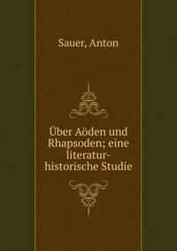 Uber Aoden und Rhapsoden; eine literatur-historische Studie