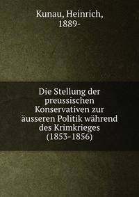Die Stellung der preussischen Konservativen zur ausseren Politik wahrend des Krimkrieges (1853-1856)